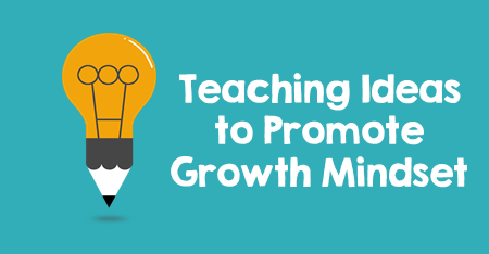 Teaching Ideas to Promote Growth Mindset