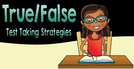 Standardized Test Taking Strategies for True/False Quizzes