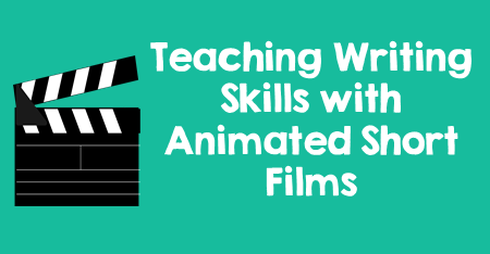 Teaching Writing Skills with Animated Shorts