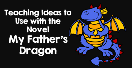 Teaching Ideas to Use with the Novel My Father’s Dragon
