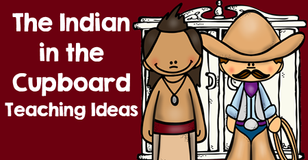 The Indian in the Cupboard Teaching Ideas