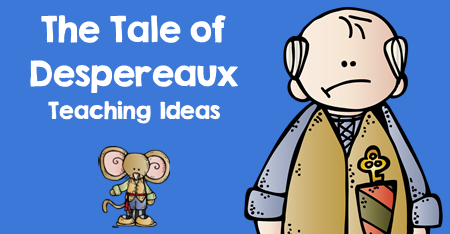 Despereaux Teaching Ideas