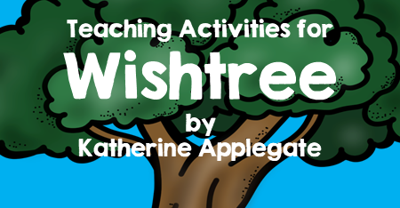 Teaching Activities for Wishtree by Katherine Applegate