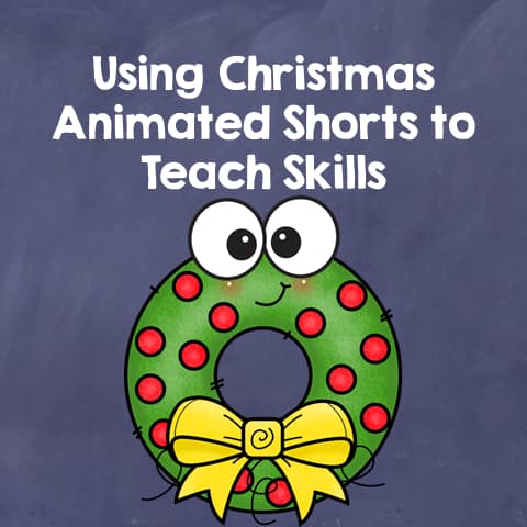 Using Christmas Animated Shorts to Teach Skills