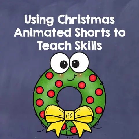 Using Christmas Animated Shorts to Teach Skills