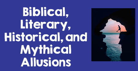 Biblical, Literary, Historical, and Mythical Allusions 