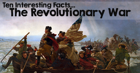 Ten Interesting Facts about the American Revolutionary War plus free timeline organizer