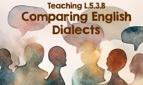 Comparing English Dialects Teaching L.5.3.B