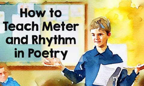 How to Teach Meter and Rhythm in Poetry