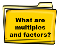 What are multiples and factors?