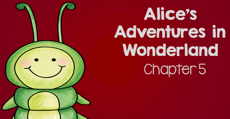 Alice's Adventure in Wonderland - Chapter 5