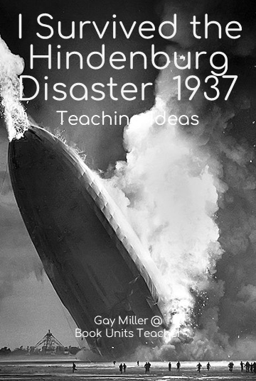 I Survived the Hindenburg Disaster, 1937 Teaching Ideas