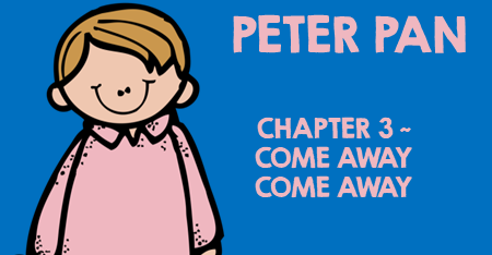 Peter Pan Chapter 3 Come Away Come Away