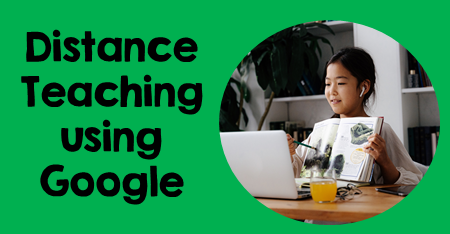 Distance Teaching using Google