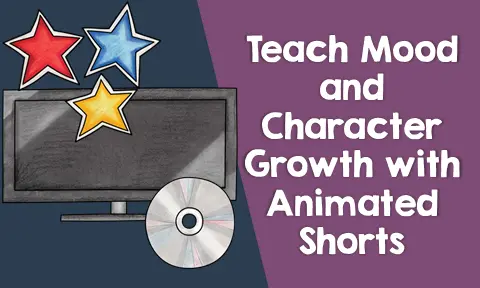 Teach Mood and Character Growth with Animated Shorts