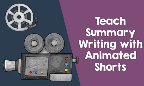 Teach Summary Writing with Animated Shorts