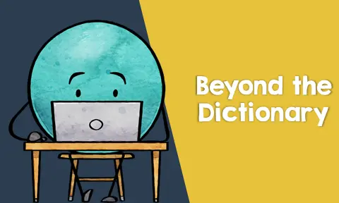 Beyond the Dictionary