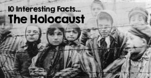 Ten Interesting Facts Holocaust