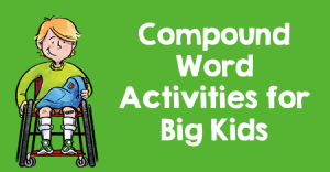 Compound Word Activities for Big Kids
