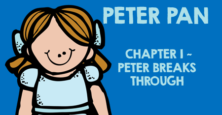 Peter Pan Chapter 1 Peter Breaks Through