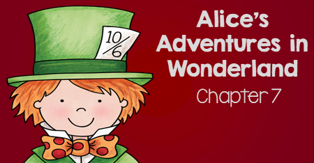 Alice’s Adventures in Wonderland Chapter 7