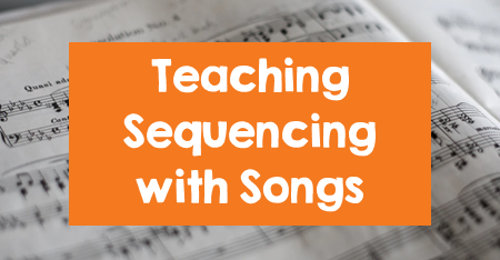 Teaching Sequencing with Songs