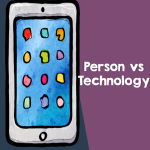 Person vs Technology Conflict