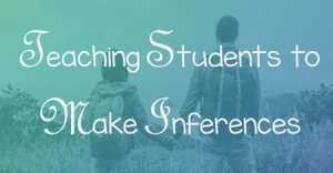Teaching Students to Make Inferences