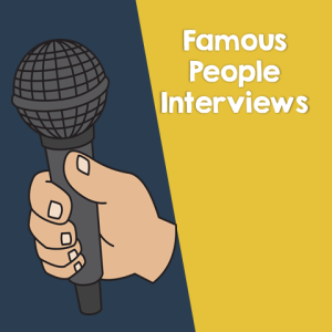 Famous People Interviews