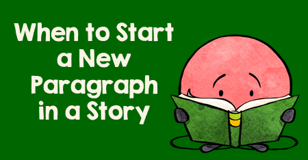 When to Start a New Paragraph in a Story
