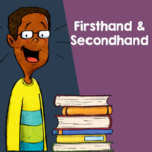 Teaching Firsthand and Secondhand Accounts