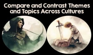 Compare and Contrast Themes and Topics Across Cultures
