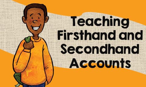 Teaching Firsthand and Secondhand Accounts